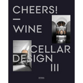 Cheers!: Wine Cellar Design III